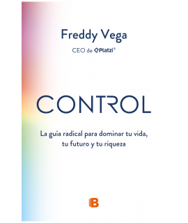 CONTROL La guia radical para dominar tu vida tu futuro y tu riqueza
