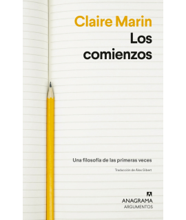 COMIENZOS, LOS Una filosofia de las primeras veces