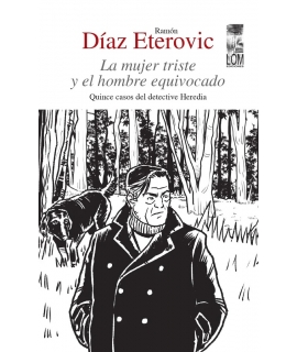 MUJER TRISTE Y EL HOMBRE EQUIVOCADO, LA quince casos del detective Heredia
