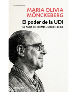 PODER DE LA UDI, EL 50 años de gremialismo en Chile