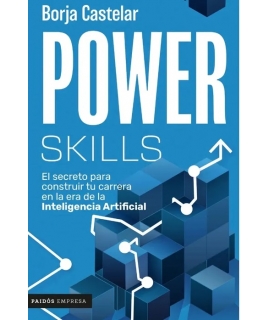 POWER SKILLS El secreto para construir tu carrera en la era de la IA