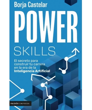 POWER SKILLS El secreto para construir tu carrera en la era de la IA