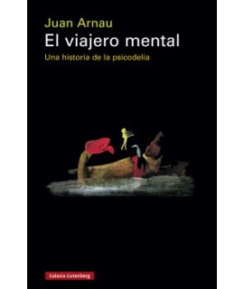VIAJERO MENTAL, EL Historia de la psicodelia