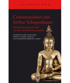CONVERSACIONES CON ARTHUR SCHOPENHAUER Testimonios sobre la vida y la obra del filosofo pesimista