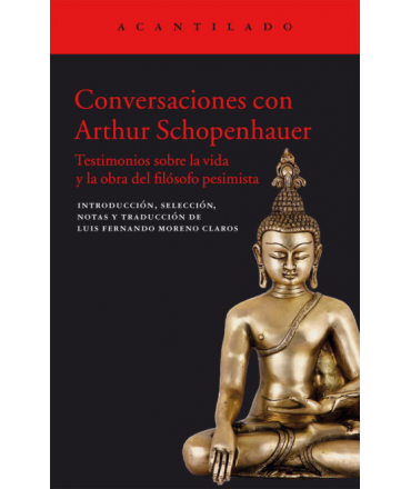 CONVERSACIONES CON ARTHUR SCHOPENHAUER Testimonios sobre la vida y la obra del filosofo pesimista