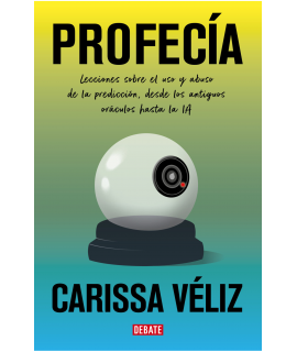 PROFECIA Lecciones sobre el uso y abuso de la prediccion desde los antiguos oraculos hasta la IA