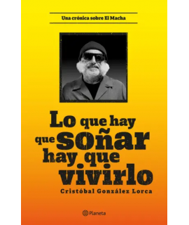 LO QUE HAY QUE SOÑAR HAY QUE VIVIRLO Una cronica sobre el Macha