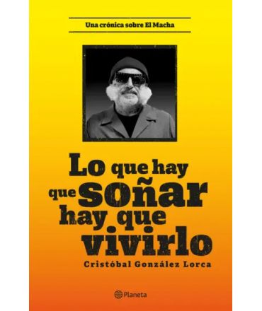 LO QUE HAY QUE SOÑAR HAY QUE VIVIRLO Una cronica sobre el Macha