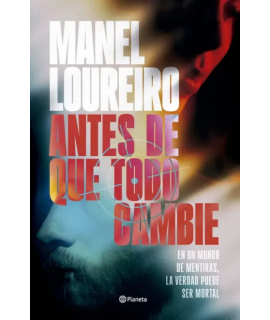 ANTES DE QUE TODO CAMBIE En un mundo de mentiras la verdad puede ser mortal