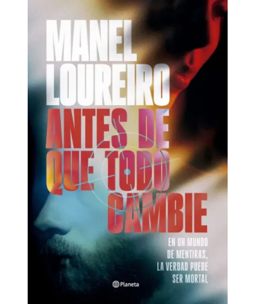 ANTES DE QUE TODO CAMBIE En un mundo de mentiras la verdad puede ser mortal