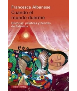 CUANDO EL MUNDO DUERME Historias palabras y heridas de Palestina