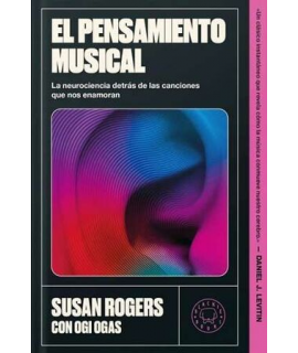 PENSAMIENTO MUSICAL, EL Neurociencia a traves de las canciones que nos enamoran