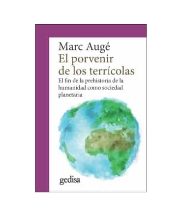 PORVENIR DE LOS TERRICOLAS, EL. El fin de la prehistoria de la humanidad como sociedad planetaria