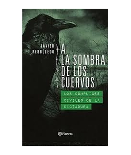A La Sombra De Los Cuervos. Los Complices Civiles De La Dictadura