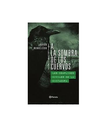A La Sombra De Los Cuervos. Los Complices Civiles De La Dictadura