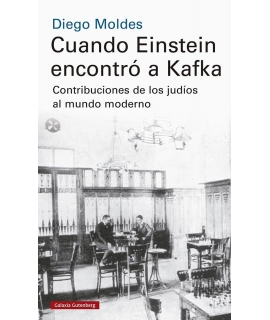 CUANDO EINSTEIN ENCONTRO A KAFKA  CONTRIBUCIONES DE LOS JUDIOS AL MUNDO MODERNO