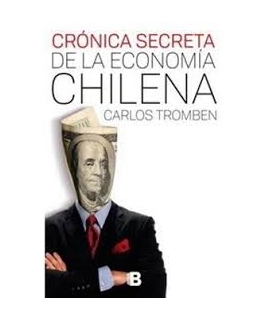 CRONICA SECRETA DE LA ECONOMIA CHILENA