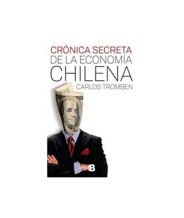 CRONICA SECRETA DE LA ECONOMIA CHILENA