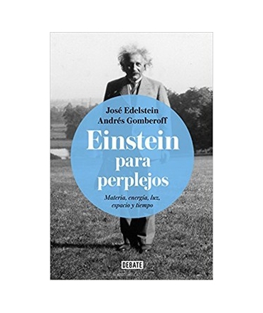 EISNTEIN PARA PERPLEJOS materia energia luz espacio y tiempo