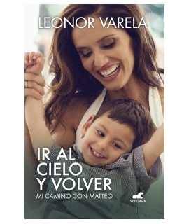 IR AL CIELO Y VOLVER : MI CAMINO CON MATTEO