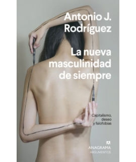 LA NUEVA MASCULINIDAD DE SIEMPRE. CAPITALISMO, DESEO Y FALOFOBIA