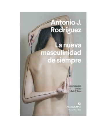 LA NUEVA MASCULINIDAD DE SIEMPRE. CAPITALISMO, DESEO Y FALOFOBIA