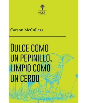 DULCE COMO UN PEPINILLO, LIMPIO COMO UN CERDO