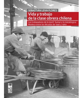 VIDA Y TRABAJO DE LA CLASE OBRERA CHILENA