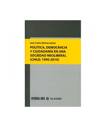 Política democracia y ciudadanía en una sociedad neoliberal