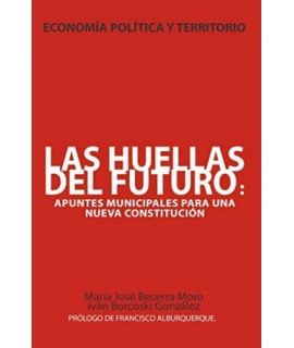 HUELLAS DEL FUTURO, LAS Apuntes municipales para una nueva constitucion