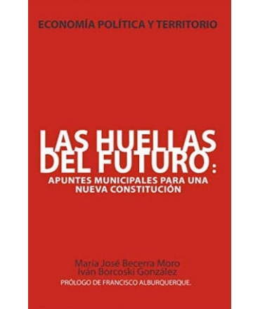 HUELLAS DEL FUTURO, LAS Apuntes municipales para una nueva constitucion