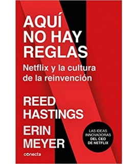 AQUI NO HAY REGLAS Netflix y la cultura de la reinvención