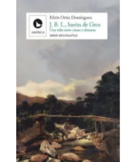J B L BARON DE GROS Una vida entre cimas y abismos