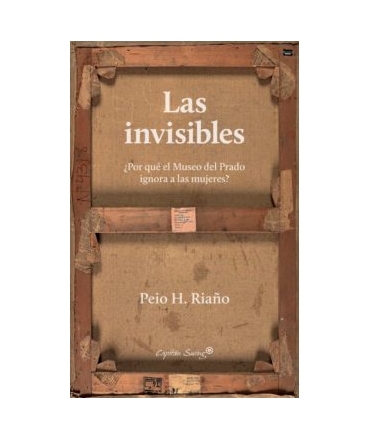 INVISIBLES, LAS Porque el museo del Prado ignora a las mujeres