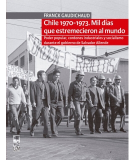 CHILE 1970-1973. MIL DÍAS QUE ESTREMECIERON AL MUNDO
