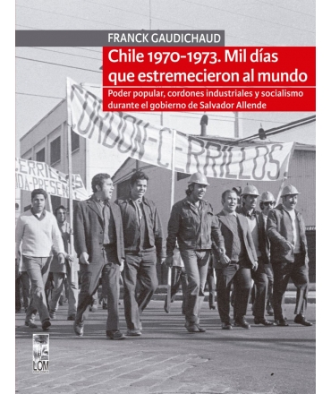 CHILE 1970-1973. MIL DÍAS QUE ESTREMECIERON AL MUNDO