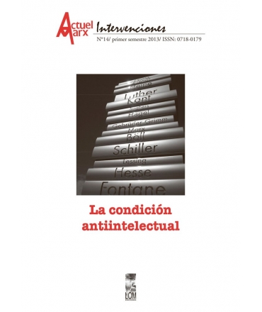 CONDICION ANTIINTELECTUAL, LA
 Revista Intervenciones Nº 14/Primer semestre 2013