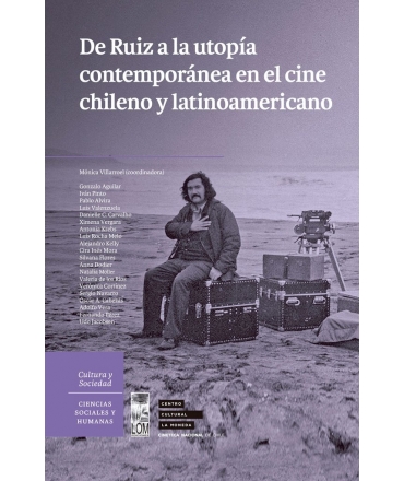 DE RUIZ A LA UTOPIA CONTEMPORANEA EN EL CINE CHILENO Y LATINOAMERICANO