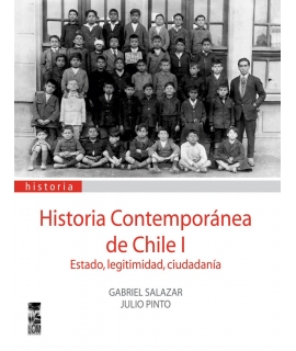 HISTORIA CONTEMPORÁNEA DE CHILE, VOL. 1. ESTADO, LEGITIMIDAD Y CIUDADANÍA