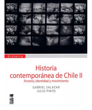 HISTORIA CONTEMPORÁNEA DE CHILE, VOL. 2. ACTORES, IDENTIDAD Y MOVIMIENTOS