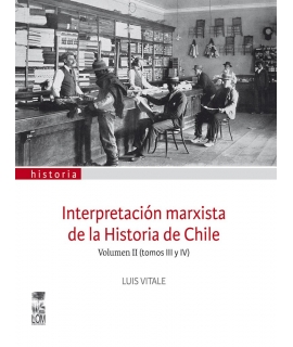INTERPRETACIÓN MARXISTA DE LA HISTORIA DE CHILE VOLUMEN II (TOMOS III Y IV)