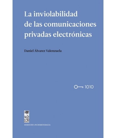 INVIOLABILIDAD DE LAS COMUNICACIONES PRIVADAS ELECTRONICAS, LA