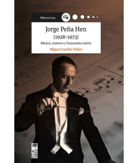 JORGE PEÑA HEN (1928-1973). MÚSICO, MAESTRO Y HUMANISTA MÁRTIR
