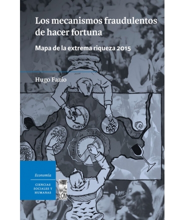 LOS MECANISMOS FRAUDULENTOS DE HACER FORTUNA. MAPA DE LA EXTREMA RIQUEZA 2015