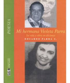 MI HERMANA VIOLETA PARRA, SU VIDA Y OBRA EN DECIMAS