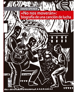 NO NOS MOVERAN: BIOGRAFIA DE UNA CANCION DE LUCHA