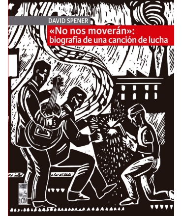 NO NOS MOVERAN: BIOGRAFIA DE UNA CANCION DE LUCHA