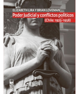 PODER JUDICIAL Y CONFLICTOS POLÍTICOS. TOMO I (CHILE: 1925-1958)