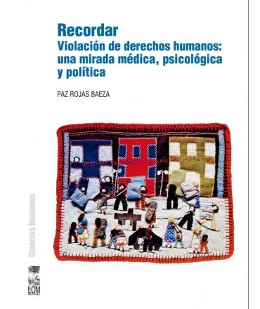 RECORDAR. VIOLACION DE DERECHOS HUMANOS: UNA MIRADA MEDICA PSICOLOGICA Y POLITICA