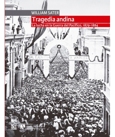 TRAGEDIA ANDINA LA LUCHA EN LA GUERRA DEL PACIFICO 1879-